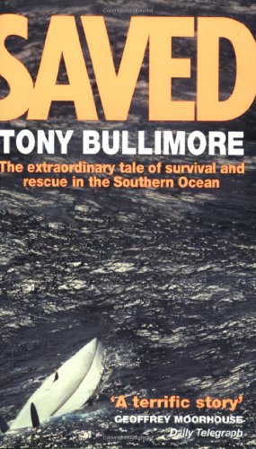 Read Saved: The Extraordinary Tale of Survival and Rescue in the Southern Ocean, written by Tony Bullimore Read Saved: The Extraordinary Tale of Survival and Rescue in the Southern Ocean, written by Tony Bullimore