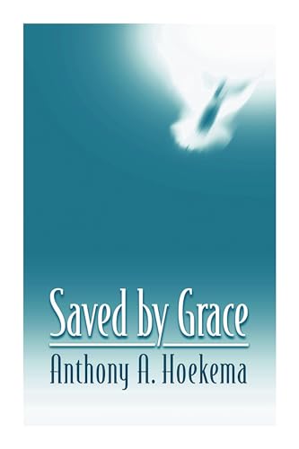 Read Saved by Grace, written by Anthony A. Hoekema Read Saved by Grace, written by Anthony A. Hoekema
