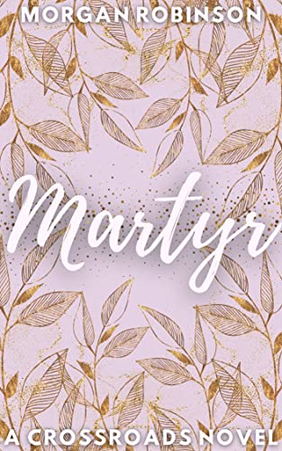 Read Martyr (The Crossroads Book 1), written by Morgan Robinson