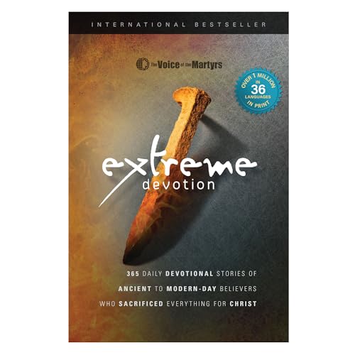 Read Extreme Devotion: Daily Devotional Stories Of Ancient To Modern-Day Believers Who Sacrificed Everything For Christ, written by Voice of the Martyr