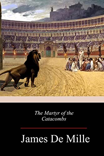 Read The Martyr of the Catacombs, written by James De Mille