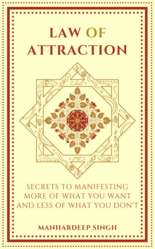 Read Law of Attraction: Secrets to manifesting more of what you want and less of what you don't, written by Manhardeep Singh Read Law of Attraction: Secrets to manifesting more of what you want and less of what you don't, written by Manhardeep Singh