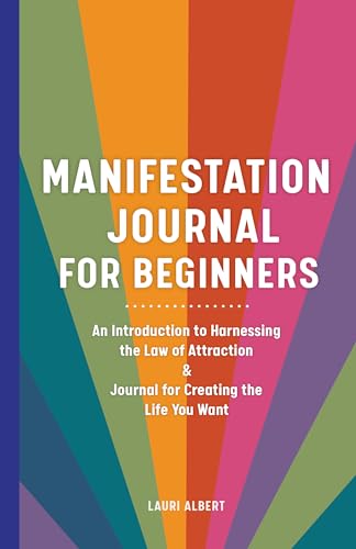Read Manifestation Journal for Beginners: An Introduction to Harnessing the Law of Attraction & Journal for Creating the Life You Want, written by Lauri Albert Read Manifestation Journal for Beginners: An Introduction to Harnessing the Law of Attraction & Journal for Creating the Life You Want, written by Lauri Albert