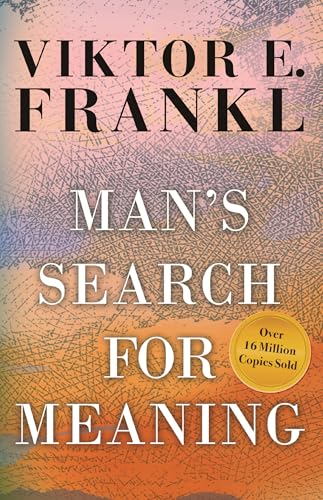 Read Man's Search for Meaning, written by Viktor E. Frankl