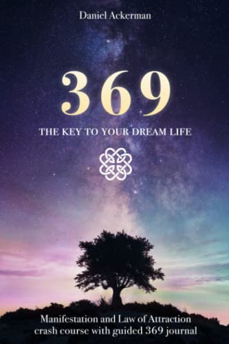 Read 369 The Key to Your Dream Life: Manifestation and Law of Attraction Crash Course with Guided 369 Journal, written by Daniel Ackerman Read 369 The Key to Your Dream Life: Manifestation and Law of Attraction Crash Course with Guided 369 Journal, written by Daniel Ackerman