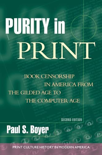 Read Purity in Print: Book Censorship in America from the Gilded Age to the Computer Age (Print Culture History in Modern America), written by Paul S. Boyer