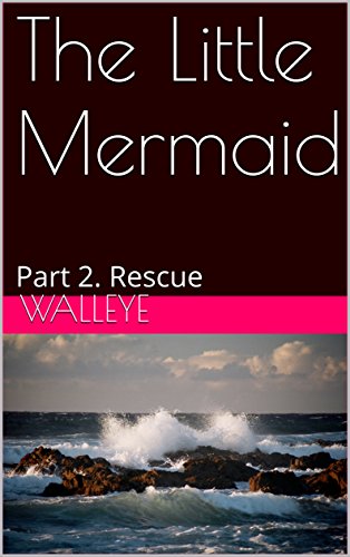Read The Little Mermaid: Part 2. Rescue, written by Walleye
