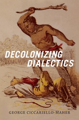 Read Decolonizing Dialectics (Radical Américas), written by Geo Maher