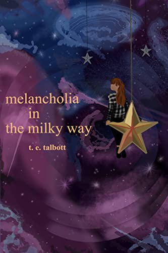 Read melancholia in the milky way, written by T E Talbott