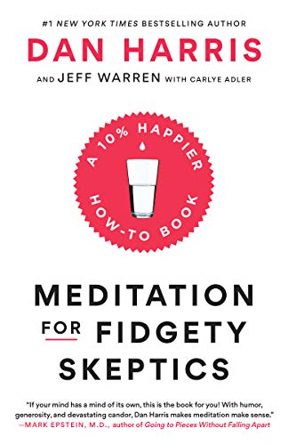 Read Meditation for Fidgety Skeptics: A 10% Happier How-to Book, written by Dan Harris; Jeffrey Warren; Carlye Adler Read Meditation for Fidgety Skeptics: A 10% Happier How-to Book, written by Dan Harris; Jeffrey Warren; Carlye Adler