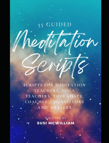 Read 35 Guided Meditation Scripts: Scripts for Meditation Teachers, Yoga Teachers, Therapists, Coaches, Counsellors and Healers, written by Susi McWilliam Read 35 Guided Meditation Scripts: Scripts for Meditation Teachers, Yoga Teachers, Therapists, Coaches, Counsellors and Healers, written by Susi McWilliam