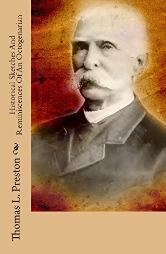 Read Historical Sketches And Reminiscences Of An Octogenarian, written by Thomas L. Preston