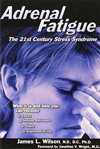 Read Adrenal Fatigue: The 21st Century Stress Syndrome, written by James Wilson Read Adrenal Fatigue: The 21st Century Stress Syndrome, written by James Wilson