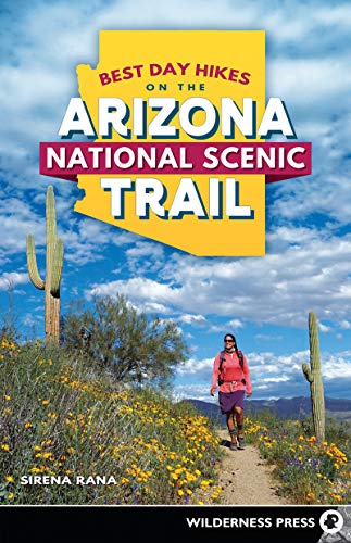 Read Best Day Hikes on the Arizona National Scenic Trail, written by Sirena Rana Read Best Day Hikes on the Arizona National Scenic Trail, written by Sirena Rana