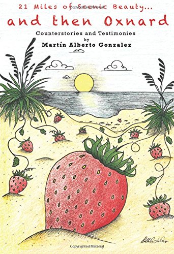 Read 21 Miles of Scenic Beauty... and then Oxnard: Counterstories and Testimonies, written by Martín Alberto Gonzalez Read 21 Miles of Scenic Beauty... and then Oxnard: Counterstories and Testimonies, written by Martín Alberto Gonzalez