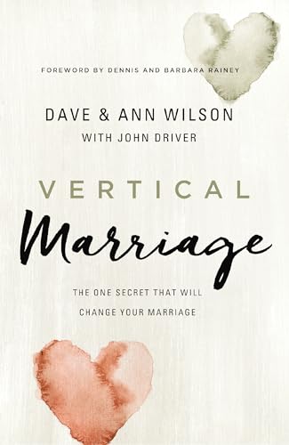 Read Vertical Marriage: The One Secret That Will Change Your Marriage, written by Dave Wilson; Ann Wilson