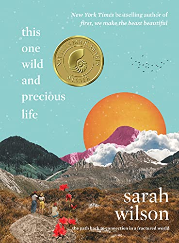 Read This One Wild and Precious Life: The Path Back to Connection in a Fractured World, written by Sarah Wilson