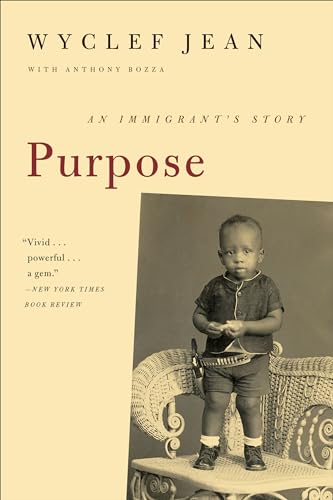 Read Purpose: An Immigrant's Story, written by Wyclef Jean; Anthony Bozza