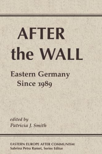 Read After The Wall: Eastern Germany Since 1989, written by Patricia J. Smith Read After The Wall: Eastern Germany Since 1989, written by Patricia J. Smith