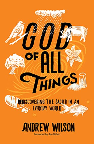 Read God of All Things: Rediscovering the Sacred in an Everyday World, written by Andrew Wilson Read God of All Things: Rediscovering the Sacred in an Everyday World, written by Andrew Wilson