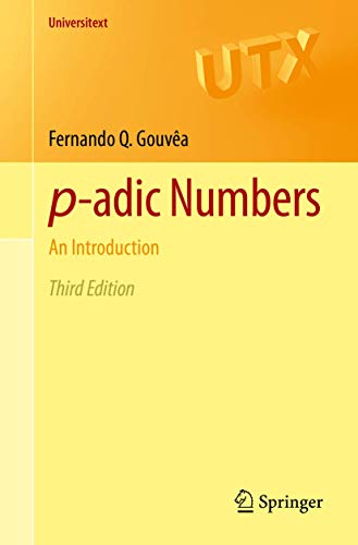 Read p-adic Numbers: An Introduction (Universitext), written by Fernando Q. Gouvêa