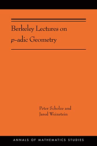 Read Berkeley Lectures on p-adic Geometry (Annals of Mathematics Studies, 207), written by Peter Scholze; Jared Weinstein