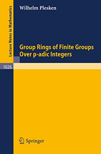 Read Group Rings of Finite Groups Over p-adic Integers (Lecture Notes in Mathematics, 1026), written by W. Plesken