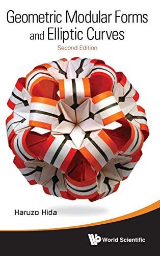 Read GEOMETRIC MODULAR FORMS AND ELLIPTIC CURVES (2ND EDITION), written by Haruzo Hida