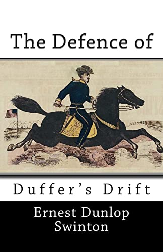 Read The Defence of Duffer's Drift, written by Ernest Dunlop Swinton Read The Defence of Duffer's Drift, written by Ernest Dunlop Swinton