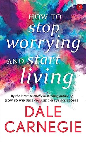 Read How to Stop Worrying and Start Living [Original Edition (Complete), Premium Paperback], written by NA