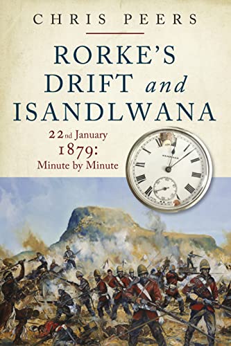 Read Rorke's Drift and Isandlwana: 22nd January 1879: Minute by Minute, written by Chris Peers Read Rorke's Drift and Isandlwana: 22nd January 1879: Minute by Minute, written by Chris Peers