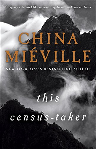 Read This Census-Taker: A Novel, written by China Miéville