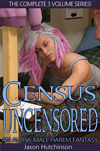 Read Census Uncensored: The Complete Alpha-Male Harem Fantasy, written by Jason Hutchinson