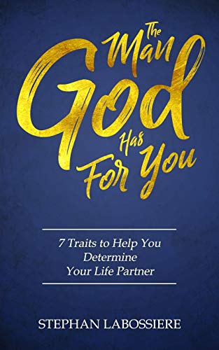 Read The Man God Has For You: 7 traits to Help You Determine Your Life Partner, written by Stephan Labossiere; Stephan Speaks Read The Man God Has For You: 7 traits to Help You Determine Your Life Partner, written by Stephan Labossiere; Stephan Speaks