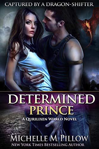 Read Determined Prince: A Qurilixen World Novel (Captured by a Dragon-Shifter Book 1), written by Michelle M. Pillow