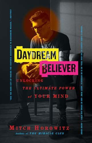 Read Daydream Believer: Unlocking the Ultimate Power of Your Mind, written by Mitch Horowitz