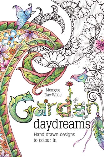 Read Garden Daydreams: Hand drawn designs to colour in, written by Monique Day-Wilde Read Garden Daydreams: Hand drawn designs to colour in, written by Monique Day-Wilde
