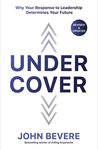 Read Under Cover: Why Your Response to Leadership Determines Your Future, written by John Bevere