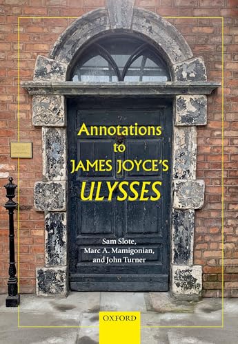 Read Annotations to James Joyce's Ulysses, written by Dr Sam Slote; Mr Marc A. Mamigonian; Dr John Turner