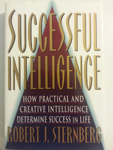 Read SUCCESSFUL INTELLIGENCE: How Practical and Creative Intelligence Determines Success in Life, written by Robert Sternberg Read SUCCESSFUL INTELLIGENCE: How Practical and Creative Intelligence Determines Success in Life, written by Robert Sternberg