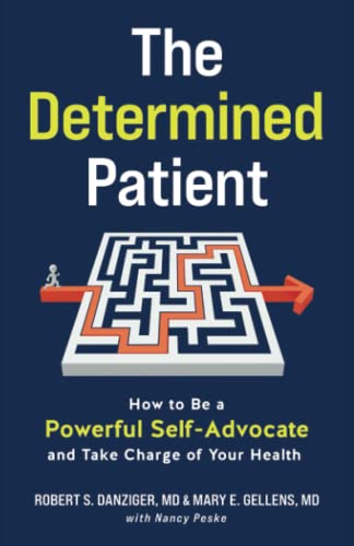 Read The Determined Patient: How to Be a Powerful Self-Advocate and Take Charge of Your Health, written by Robert Danziger; Mary Gellens; Nancy Peske Read The Determined Patient: How to Be a Powerful Self-Advocate and Take Charge of Your Health, written by Robert Danziger; Mary Gellens; Nancy Peske