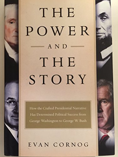 Read The Power and the Story: How the Crafted Presidential Narrative Has Determined Political Success from George Washington to George W. Bush, written by Evan Cornog Read The Power and the Story: How the Crafted Presidential Narrative Has Determined Political Success from George Washington to George W. Bush, written by Evan Cornog