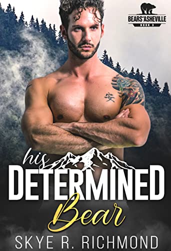 Read His Determined Bear: An MM Mpreg Shifter Romance (Bears Of Asheville Book 3), written by Skye R. Richmond Read His Determined Bear: An MM Mpreg Shifter Romance (Bears Of Asheville Book 3), written by Skye R. Richmond