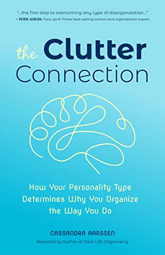 Read The Clutter Connection: How Your Personality Type Determines Why You Organize the Way You Do (Clutterbug), written by Cassandra Aarssen Read The Clutter Connection: How Your Personality Type Determines Why You Organize the Way You Do (Clutterbug), written by Cassandra Aarssen