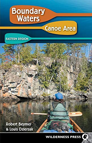 Read Boundary Waters Canoe Area: Eastern Region, written by Robert Beymer; Louis Dzierzak