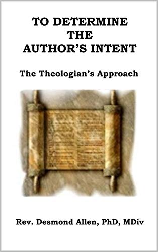 Read To Determine the Author's Intent: The Theologian's Approach, written by Desmond Allen Read To Determine the Author's Intent: The Theologian's Approach, written by Desmond Allen