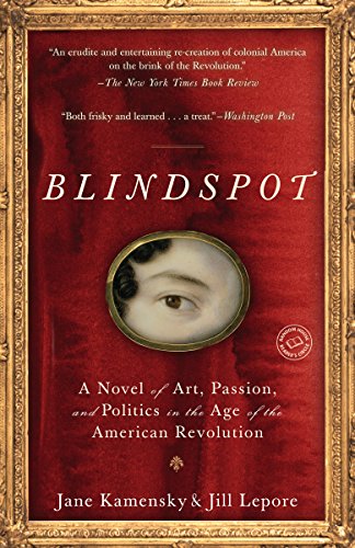 Read Blindspot: A Novel, written by Jane Kamensky; Jill Lepore Read Blindspot: A Novel, written by Jane Kamensky; Jill Lepore