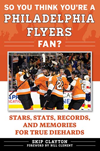 Read So You Think You're a Philadelphia Flyers Fan?: Stars, Stats, Records, and Memories for True Diehards (So You Think You're a Team Fan), written by Skip Clayton Read So You Think You're a Philadelphia Flyers Fan?: Stars, Stats, Records, and Memories for True Diehards (So You Think You're a Team Fan), written by Skip Clayton