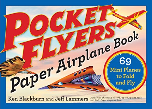 Read Pocket Flyers Paper Airplane Book: 69 Mini Planes to Fold and Fly (Paper Airplanes), written by Ken Blackburn; Jeff Lammers Read Pocket Flyers Paper Airplane Book: 69 Mini Planes to Fold and Fly (Paper Airplanes), written by Ken Blackburn; Jeff Lammers