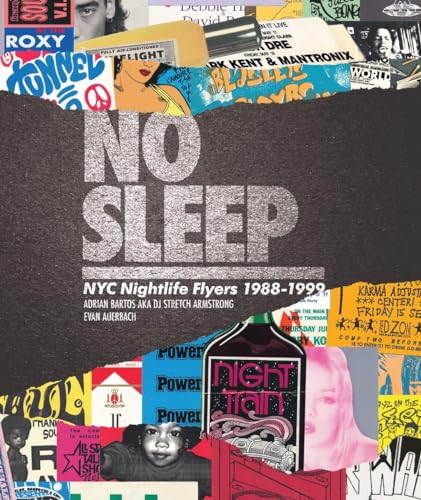 Read No Sleep: NYC Nightlife Flyers 1988-1999, written by DJ Stretch Armstrong; Evan Auerbach Read No Sleep: NYC Nightlife Flyers 1988-1999, written by DJ Stretch Armstrong; Evan Auerbach